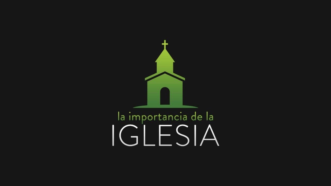 La Importancia de la Iglesia