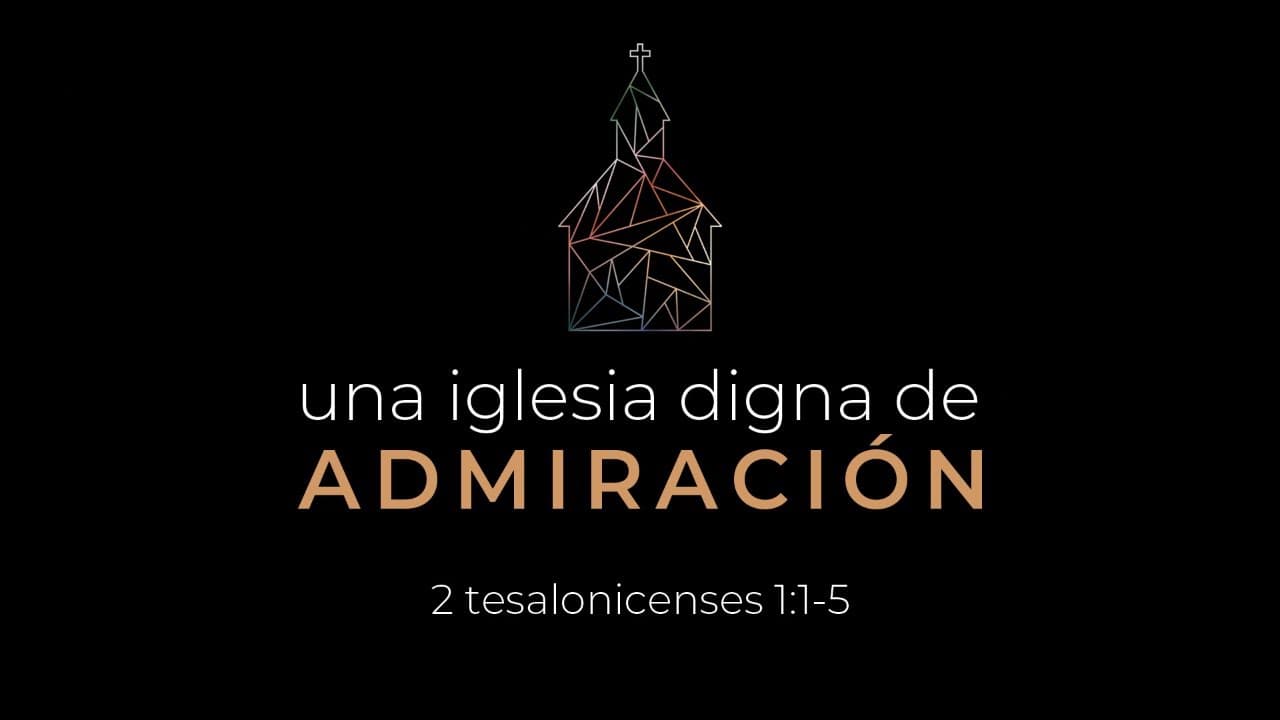 Una iglesia digna de admiración (Parte 2)
