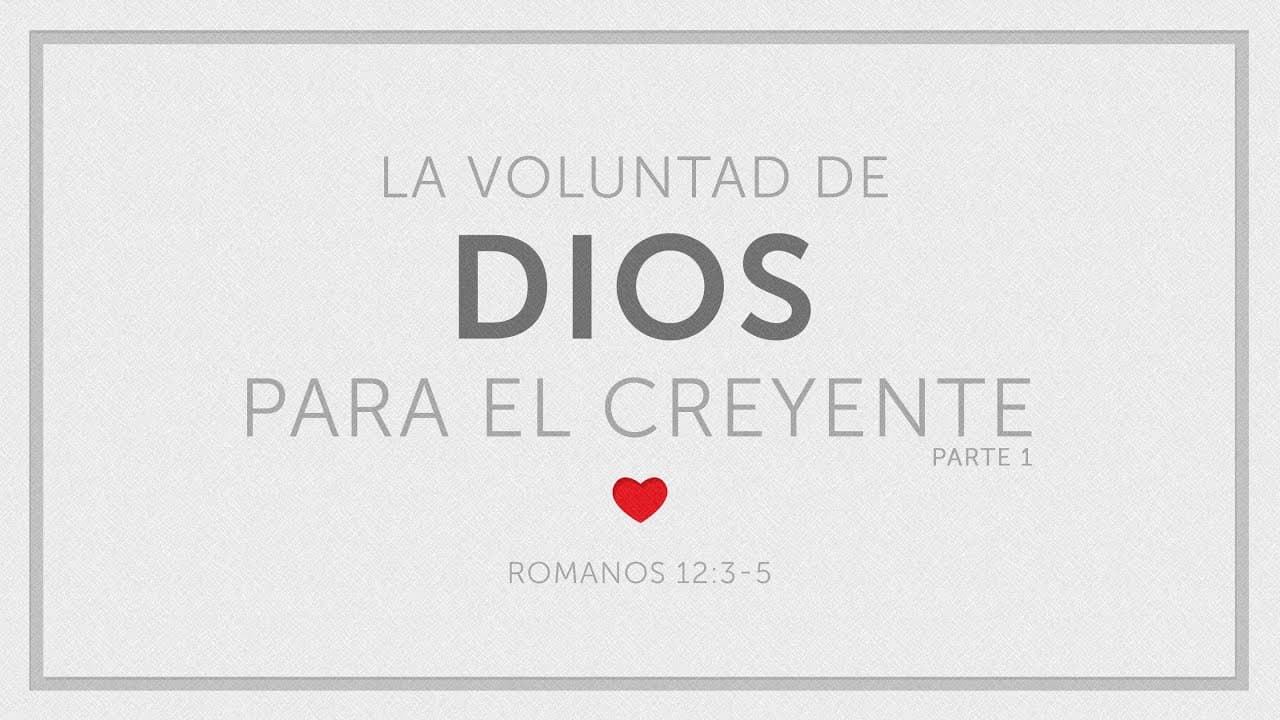 La Voluntad de Dios para el Creyente (Parte 1)