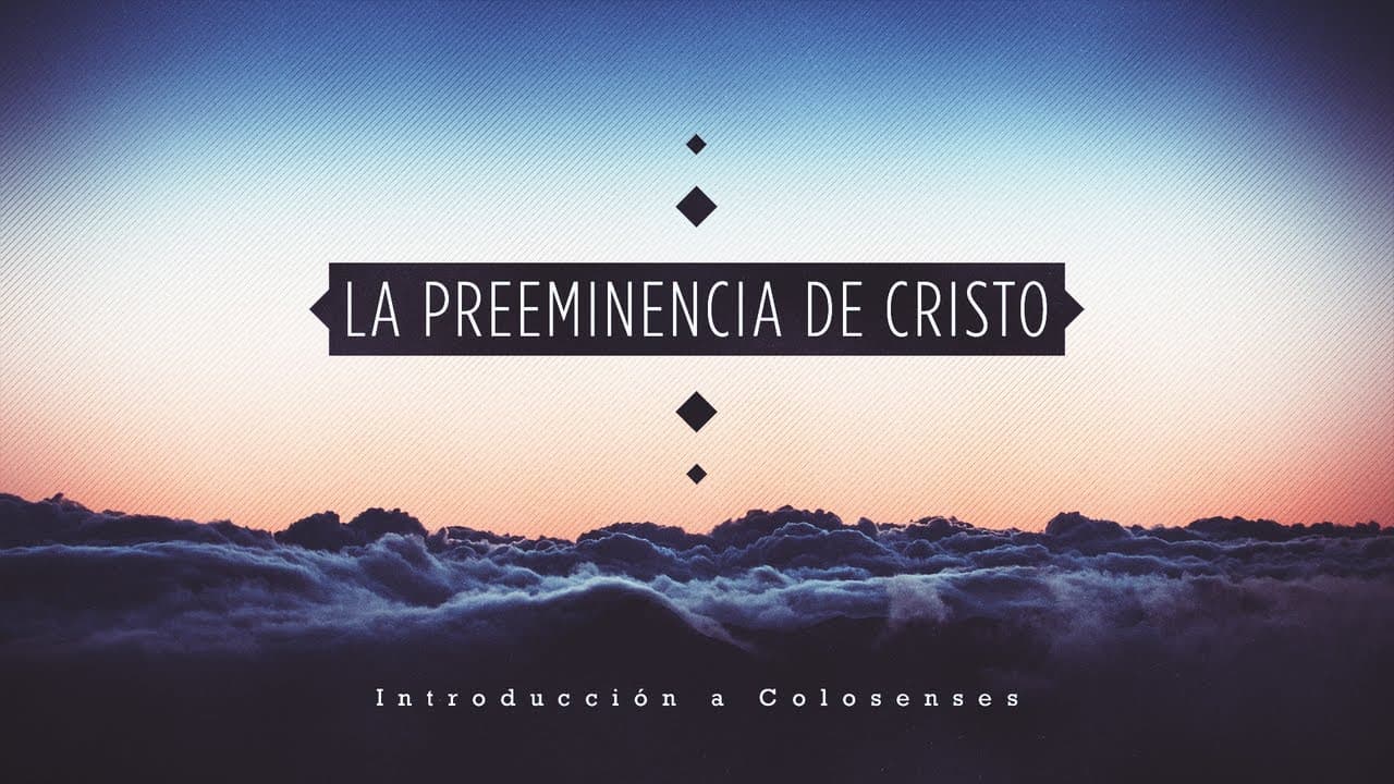 La Preeminencia de Cristo