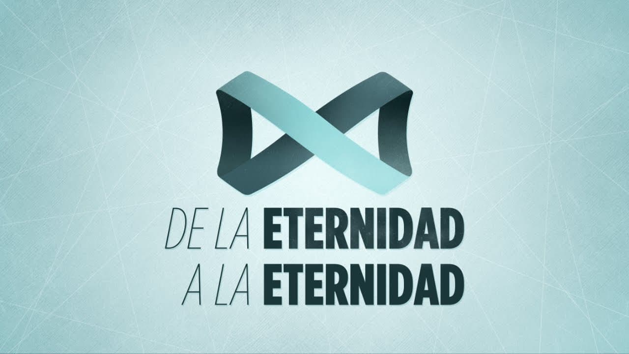 De la Eternidad a la Eternidad (Parte 5)